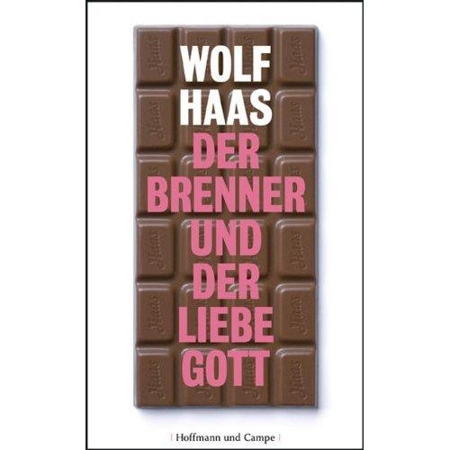 Wolf Haas "Der Brenner und der liebe Gott"