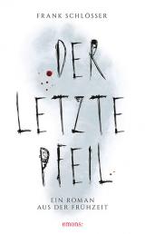 03.03.2016 20:00 Frank Schlösser, Der letzte Pfeil, Andere Buchhandlung Rostock